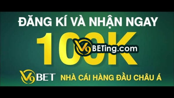 Đăng ký V9bet ngay hôm nay để nhận thưởng 100K