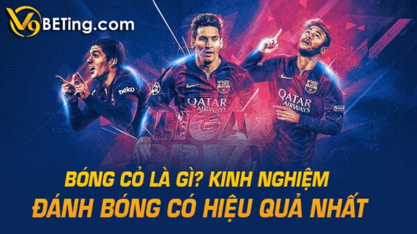 Bóng cỏ V9bet là gì?