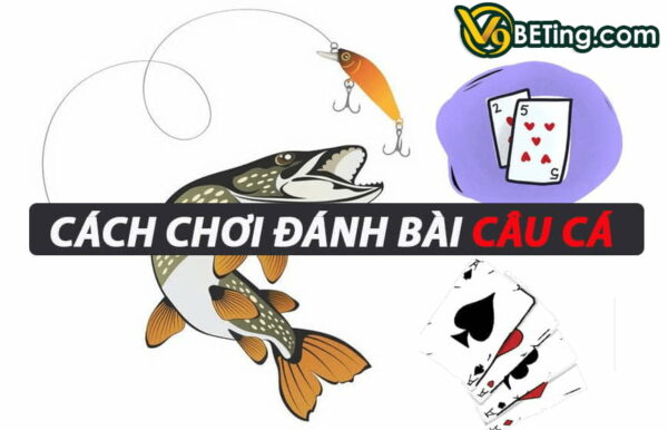 Luật chơi cơ bản của bài câu cá V9bet