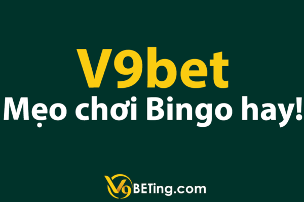 Mẹo chơi Bingo V9bet siêu hay