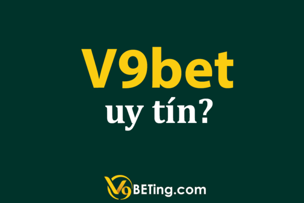 V9bet uy tín như thế nào?